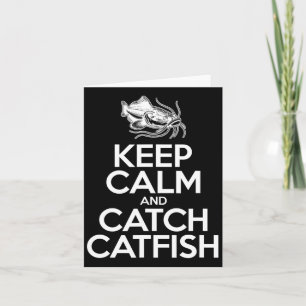 Keep Calm And Catch Fish - Fisherman Fishing Catfi Card
