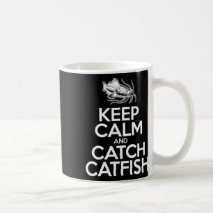 Keep Calm And Catch Fish - Fisherman Fishing Catfi Coffee Mug
