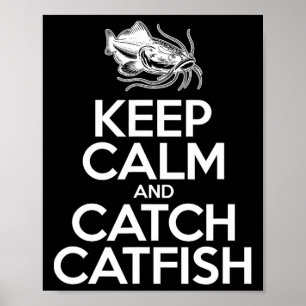 Keep Calm And Catch Fish - Fisherman Fishing Catfi Poster