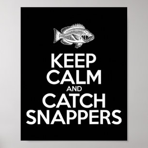 Keep Calm And Catch Fish - Fisherman Fishing Snapp Poster