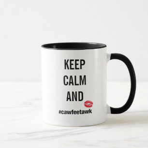 Keep Calm And #cawfeetawk Mug