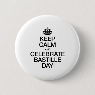 KEEP CALM AND CELEBRATE BASTILLE DAY 6 CM ROUND BADGE