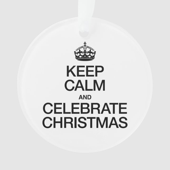 KEEP CALM AND CELEBRATE CHRISTMAS ORNAMENT (Front)