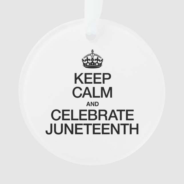 KEEP CALM AND CELEBRATE JUNETEENTH ORNAMENT (Front)