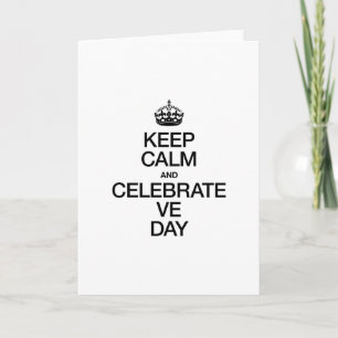 KEEP CALM AND CELEBRATE VE DAY HOLIDAY CARD