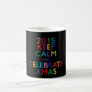 KEEP CALM AND CELEBRATE XMAS - template year Coffee Mug