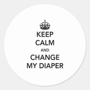 Keep Calm and Change My Diaper Classic Round Sticker