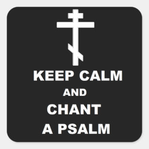 Keep Calm and Chant a Psalm Square Sticker