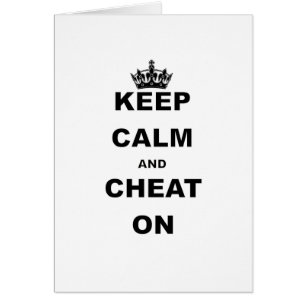 KEEP CALM AND CHEAT ON