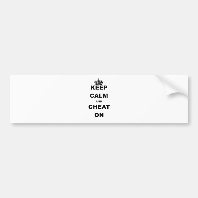 KEEP CALM AND CHEAT ON BUMPER STICKER (Front)