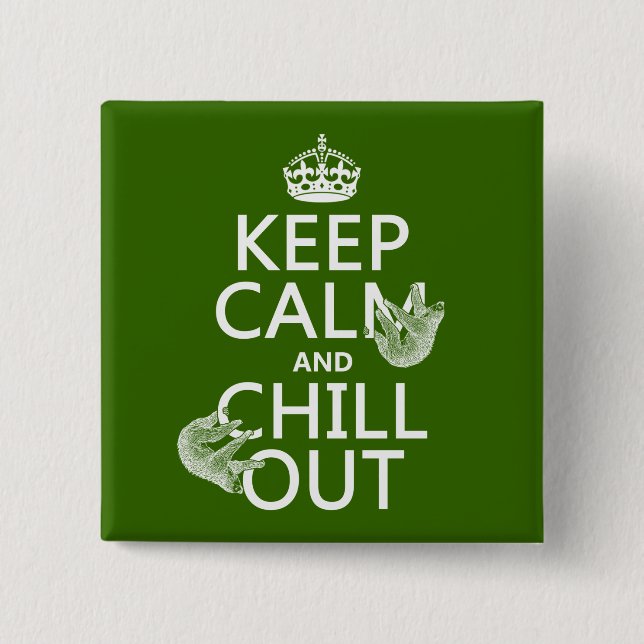 Keep Calm and Chill Out (sloth) (any colour) 15 Cm Square Badge (Front)