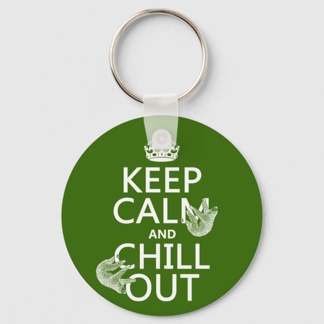 Keep Calm and Chill Out (sloth) (any colour) Key Ring (Front)