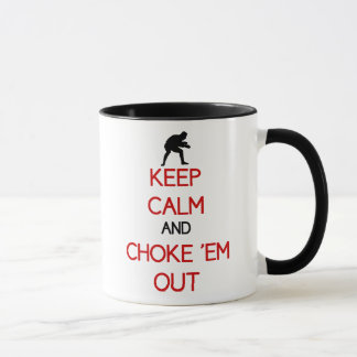 Keep Calm and Choke'em Out coffee mug
