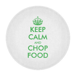 Keep calm and chop food round glass cutting board