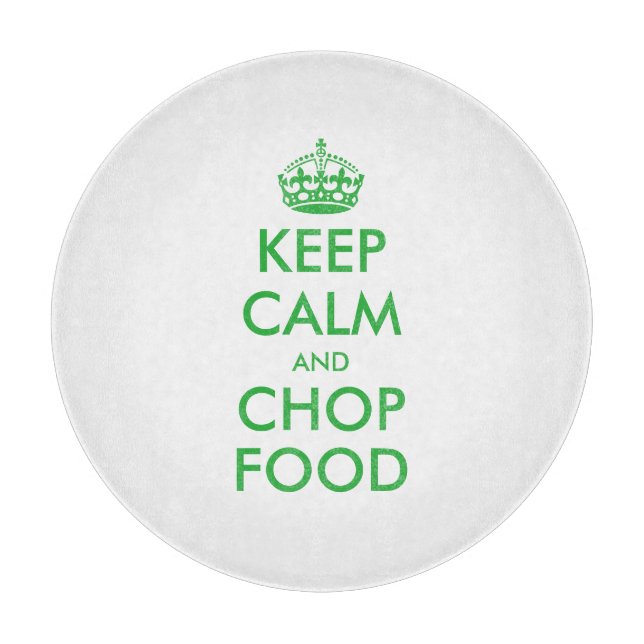Keep calm and chop food round glass cutting board (Front)