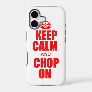 Keep Calm and Chop On iPhone 5 Case