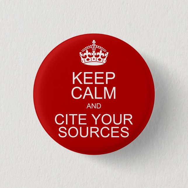 Keep Calm and Cite Your Sources 3 Cm Round Badge (Front)