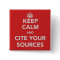 Keep Calm and Cite Your Sources Button