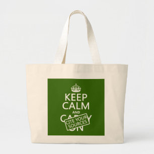 Keep Calm and Cite Your Sources (in any colour) Large Tote Bag