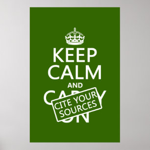 Keep Calm and Cite Your Sources (in any colour) Poster