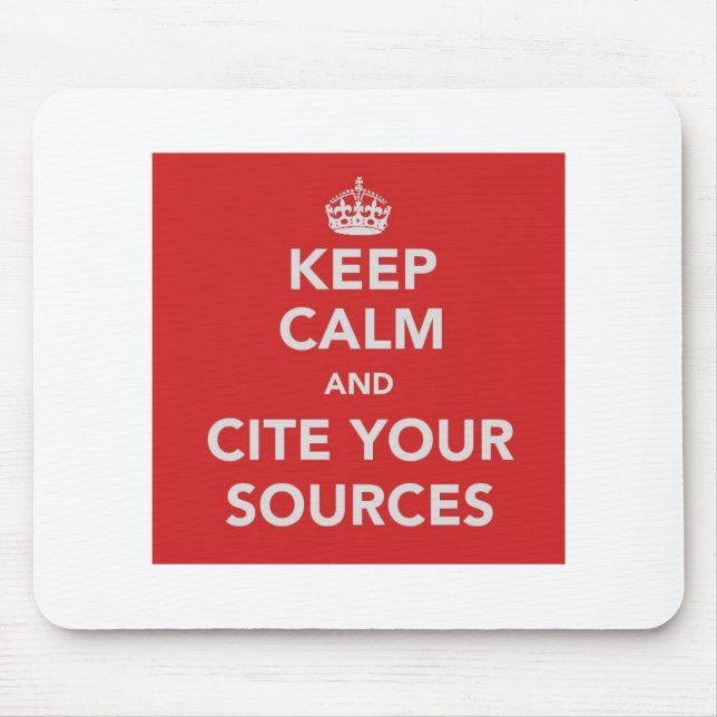 Keep Calm and Cite Your Sources Mousepad (Front)