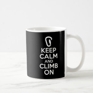 Keep Calm And Climb On  Cute Fun Rock Climbing  Coffee Mug