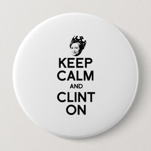 KEEP CALM AND CLINT ON -- 10 CM ROUND BADGE