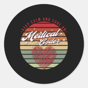 Keep Calm And Code On Medical Coder Classic Round Sticker