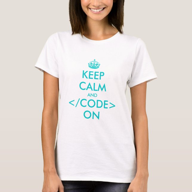 Keep calm and code on t shirt for geeky girls (Front)