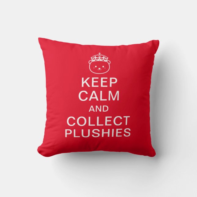 Keep Calm And Collect Plushies | Funny Cute Quote Cushion (Front)