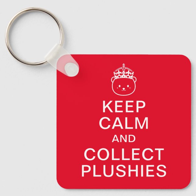 Keep Calm And Collect Plushies | Funny Cute Quote Key Ring (Front)