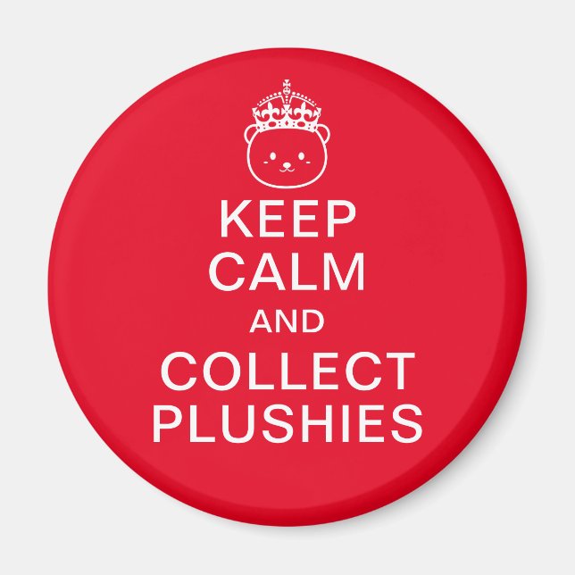 Keep Calm And Collect Plushies | Funny Cute Quote Magnet (Front)