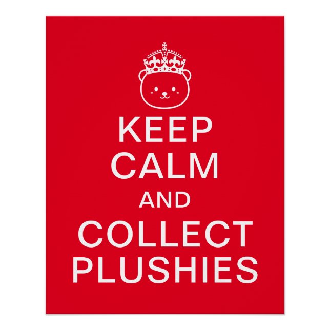 Keep Calm And Collect Plushies | Funny Cute Quote Poster (Front)