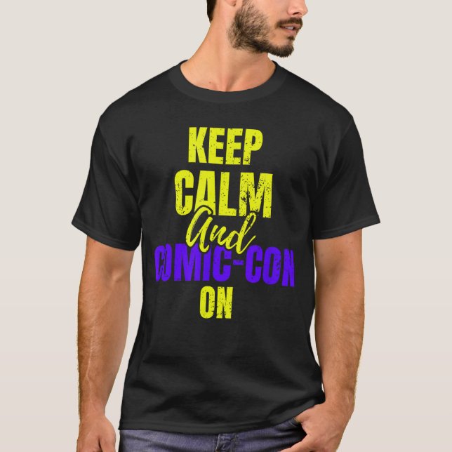 Keep Calm and ComicCon on Cosplay Geek Nerd family T-Shirt (Front)