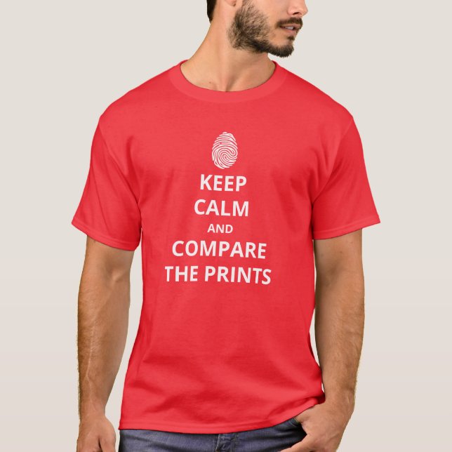 Keep Calm and Compare the Prints T-Shirt (Front)
