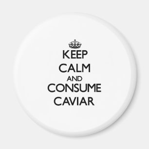 Keep calm and consume Caviar Magnet