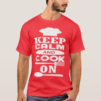 Keep Calm And Cook ON Cooking Chef Cooking Sayings T-Shirt