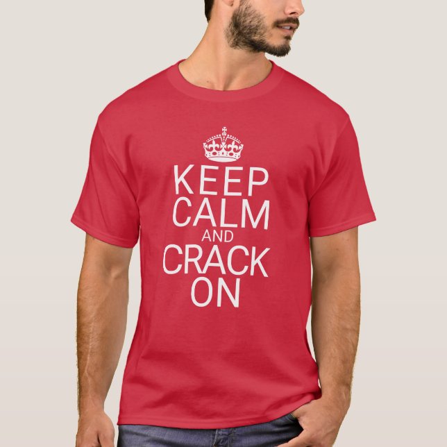 Keep Calm and Crack On T-Shirt (Front)
