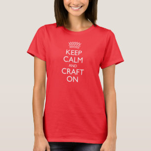 Keep Calm And Craft On T-Shirt