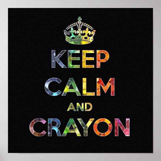 Keep Calm and Crayon draw drawing kid kids funny c Poster (Front)