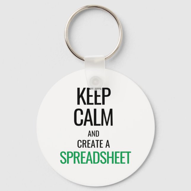 Keep Calm and Create a Spreadsheet - Excel Key Ring (Front)