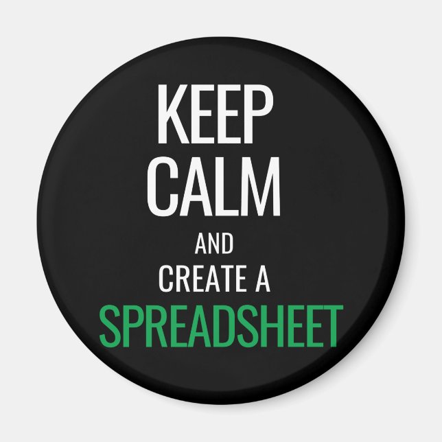 Keep Calm and Create a Spreadsheet - Excel Magnet (Front)