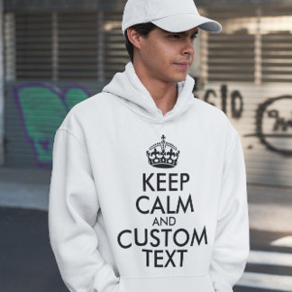 Keep Calm and Create Your Own Make Add Text Here Hoodie