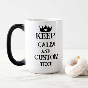 Keep Calm and Create Your Own Make Add Text Here T Magic Mug