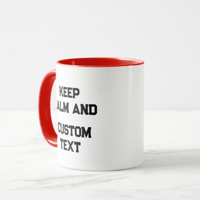 Keep Calm and Create Your Own Make Add Text Here T Mug (Front Left)