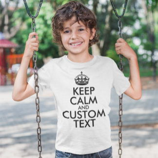 Keep Calm and Create Your Own Make Add Text Here T-Shirt