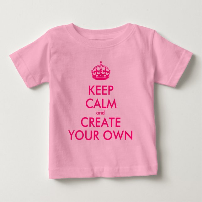 Keep calm and create your own - Pink Baby T-Shirt (Front)