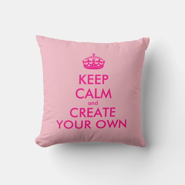 Keep calm and create your own - Pink Cushion (Front)
