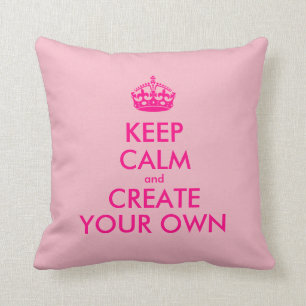 Keep calm and create your own - Pink Cushion