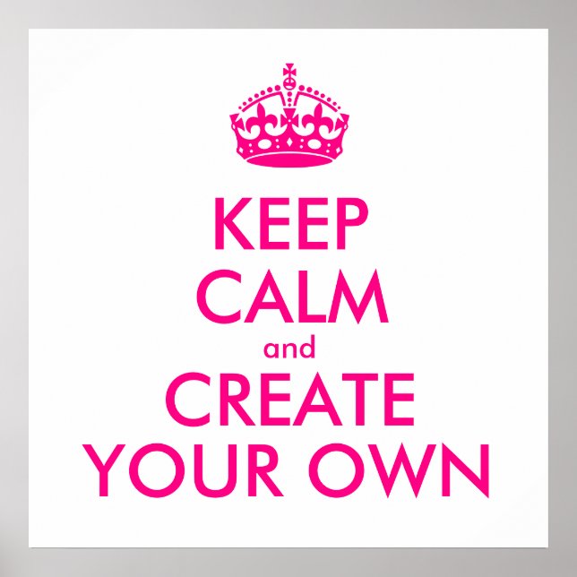 Keep calm and create your own - Pink Poster (Front)
